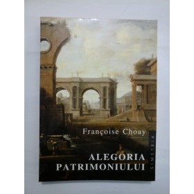   ALEGORIA  PATRIMONIULUI  -  Francoise  Choay